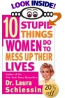 Ten Stupid Things Women Do to Mess Up Their Lives